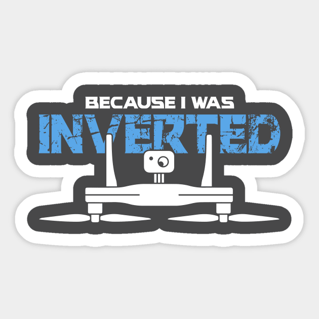 Because I Was Inverted Sticker by SolarFlare